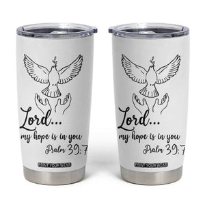Christian Gifts Tumbler Cup Bible Verse My Hope Is in You Psalm 39:7 TB10 White Print Your Wear