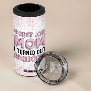 Funny Gifts For Mom 4 in 1 Can Cooler Tumbler Great Job Mom I Turned Out Awesome Cute Present From Daughter Son TB10 Print Your Wear
