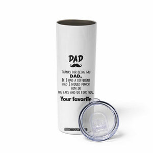 Funny Dad Gifts Skinny Tumbler Thanks For Being My Dad TB10 Print Your Wear