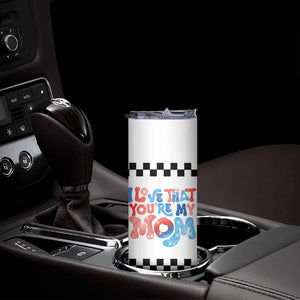 Birthday Gifts For Mom Skinny Tumbler I Love That You're My Mom Checkered Mama TB10 Print Your Wear