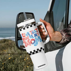 Birthday Gifts For Mom Tumbler With Handle I Love That You're My Mom Checkered Mama TB10 Print Your Wear