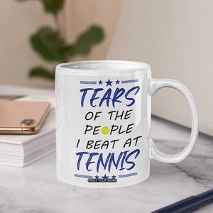 Funny Tennis Coffee Mug Tears Of The People I Beat At Tennis TB10 Print Your Wear