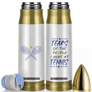 Funny Tennis Bullet Tumbler Tears Of The People I Beat At Tennis TB10 White Print Your Wear