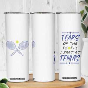 Funny Tennis Skinny Tumbler Tears Of The People I Beat At Tennis TB10 Print Your Wear