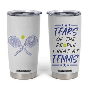 Funny Tennis Tumbler Cup Tears Of The People I Beat At Tennis TB10 White Print Your Wear