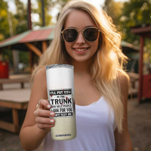 Halloween Cat Lover Gift Skinny Tumbler I'll Put You In The Trunk And Help People Look For You Don't Test Me TB10 Print Your Wear
