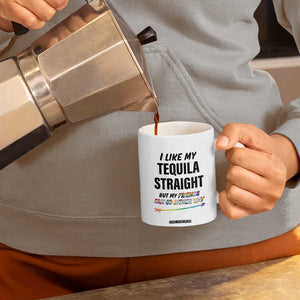 LGBTQ Rainbow Pride Ally Coffee Mug I Like My Whiskey Straight But My Friends Can Go Either Way Whiskey Drinking Joke TB10 Print Your Wear