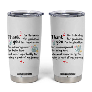 Appreciation Gifts Tumbler Cup Flower Thank You Being A Part Of My Journey TB10 Cream Print Your Wear