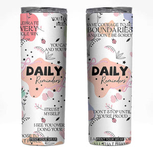 Daily Reminders Skinny Tumbler Self Care Mental Health Positive Daily Affirmations Gifts TB10 White Print Your Wear