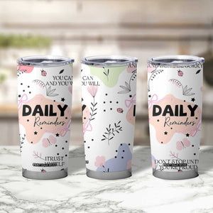 Daily Reminders Tumbler Cup Self Care Mental Health Positive Daily Affirmations Gifts TB10 Print Your Wear