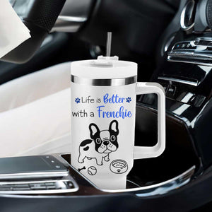 Frenchie Dog Gifts Tumbler With Handle Life Is Better With French Bulldog Dog Funny Pet Owner Gifts TB10 Print Your Wear