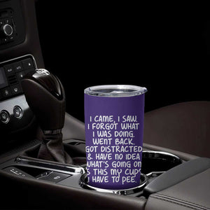 Funny Birthday Gifts For Women Tumbler Cup I Came I Saw I Forgot Funny Senior Citizen Old People TB10 Print Your Wear