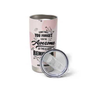 Inspirational Gifts for Her Tumbler Cup Sometimes You Forget You're Awesome TB10 Print Your Wear