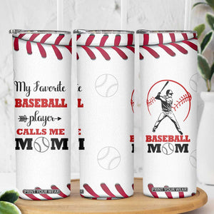 Baseball Mom Skinny Tumbler My Favorite Player Calls Me Mom Mothers Day TB10 Print Your Wear