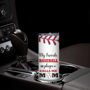 Baseball Mom Skinny Tumbler My Favorite Player Calls Me Mom Mothers Day TB10 Print Your Wear