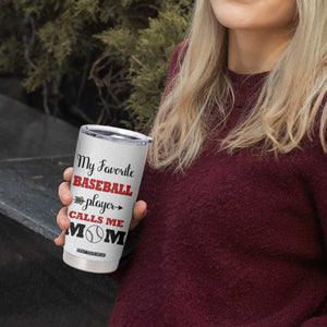 Baseball Mom Tumbler Cup My Favorite Player Calls Me Mom Mothers Day TB10 Print Your Wear
