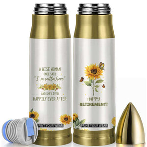 Retirement Gifts For Woman Bullet Tumbler Coworker Leaving A Wise Woman Once Said Im Outta Here Sunflower TB10 Yellow Print Your Wear