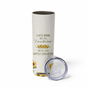 Retirement Gifts For Woman Skinny Tumbler Coworker Leaving A Wise Woman Once Said Im Outta Here Sunflower TB10 Print Your Wear