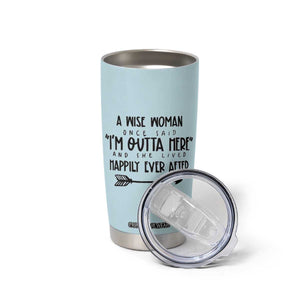 Retirement Gift For Women 2026 Tumbler Cup A Wise Woman Once Said Im Outta Here TB10 Print Your Wear