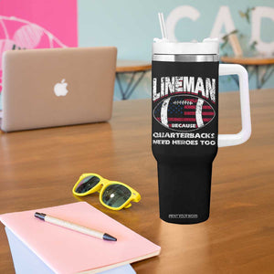 Football Linemen Tumbler With Handle Lineman Because Quarterbacks Need Heroes Too TB10 Print Your Wear