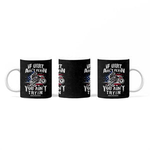 Funny Dirt Bike Motocross Coffee Mug Dirtbike MX If Dirt Aint Flyin You Aint Tryin US Flag TB10 Print Your Wear
