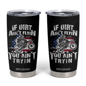 Funny Dirt Bike Motocross Tumbler Cup Dirtbike MX If Dirt Aint Flyin You Aint Tryin US Flag TB10 Black Print Your Wear