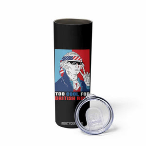 Too Cool For British Rule Skinny Tumbler Funny Patrotic 4th Of July Independence Day TB10 Print Your Wear