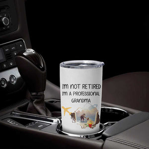 Retirement Gifts For Grandma Tumbler Cup Im Not Retired Full Time Grandma TB10 Print Your Wear