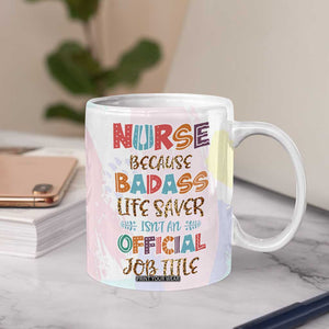 Nurse Gifts For Women Coffee Mug Because Badass Life Saver Is Not An Official Job Title TB10 Print Your Wear