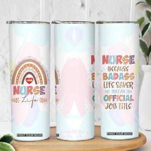 Nurse Gifts For Women Skinny Tumbler Because Badass Life Saver Is Not An Official Job Title TB10 Print Your Wear