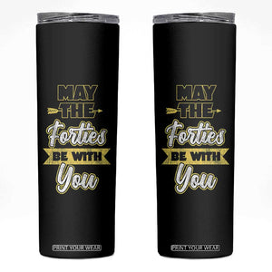 40th Birthday Gifts Skinny Tumbler 1986 40 Year Old Birthday May The Forties Be With You TB10 Black Print Your Wear