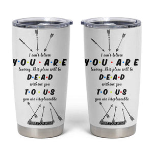Goodbye Gift Tumbler Cup You Are Dead To Us Coworker Leaving Gifts TB10 White Print Your Wear