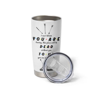 Goodbye Gift Tumbler Cup You Are Dead To Us Coworker Leaving Gifts TB10 Print Your Wear