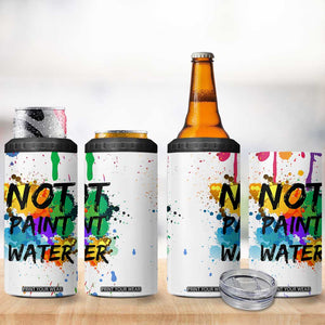 Funny Artist 4 in 1 Can Cooler Tumbler Not Paint Water Painter Art Teacher Gifts TB10 Print Your Wear
