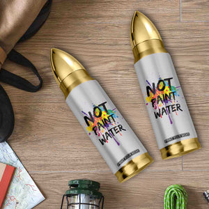 Not Paint Water Artist Gifts Bullet Tumbler Painter Art Teacher Appreciation Gifts Work Colleague TB10 Print Your Wear