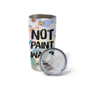 Not Paint Water Tumbler Cup Funny Artist Painter Art Teacher Gifts TB10 Print Your Wear