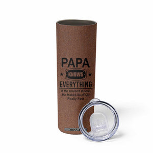 Gifts For Dad Skinny Tumbler Papa Knows Everything Fathers Day TB10 Print Your Wear