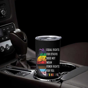 LGBTQ Pride Ally Tumbler Cup Equal Rights For Others Does Not Mean Fewer Rights For You Rainbow Flag TB10 Print Your Wear