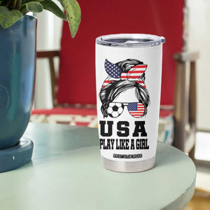 Soccer Girl Tumbler Cup Play Like A Girl USA Flag Messy Bun TB10 Print Your Wear