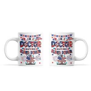 Doctor Gifts Coffee Mug Funny 4th of July Patriotic Doctor TB10 White Print Your Wear