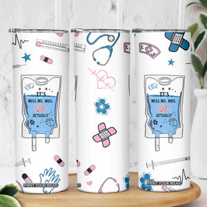 Funny Doctor Gifts Skinny Tumbler Its Dr Actually PhD Graduation Gift TB10 Print Your Wear