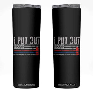 Funny Firefighter Skinny Tumbler I Put Out Fireman American Flag TB10 Black Print Your Wear