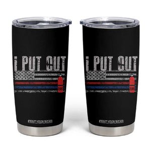 Funny Firefighter Tumbler Cup I Put Out Fireman American Flag TB10 Black Print Your Wear
