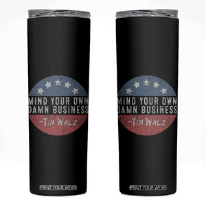 Harris Walz 2024 Election Skinny Tumbler Mind Your Own Damn Business TB10 Black Print Your Wear
