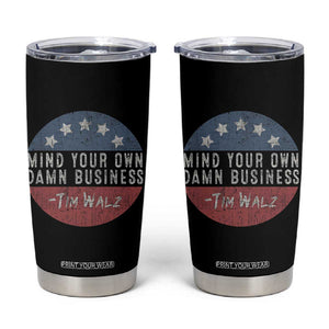 Harris Walz 2024 Election Tumbler Cup Mind Your Own Damn Business TB10 Black Print Your Wear