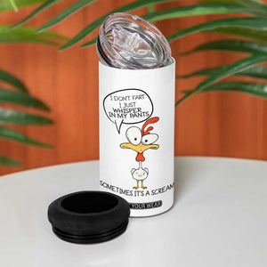 Funny Chicken 4 in 1 Can Cooler Tumbler I Don't Fart I Just Whisper in My Pants Silly Chicken Humor TB10 Print Your Wear