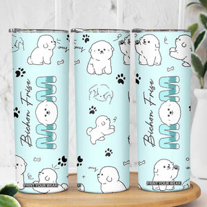 Bichon Frise Dog Mom Skinny Tumbler Mothers Day Gift For Dog Lovers Owners Women TB10 Print Your Wear