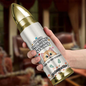 Cat Mom Gifts Bullet Tumbler Good Morning Cat Human Servant Fluffy Cats Cat Owner TB10 Print Your Wear