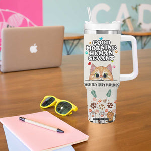 Cat Mom Gifts Tumbler With Handle Good Morning Cat Human Servant Fluffy Cats Cat Owner TB10 Print Your Wear
