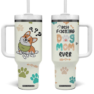 Dog Mom Gifts Tumbler With Handle Best Fcking Dog Mom Ever Corgi Gag Gifts For New Puppy Fur Baby Owners TB10 One Size: 40 oz Cream Print Your Wear